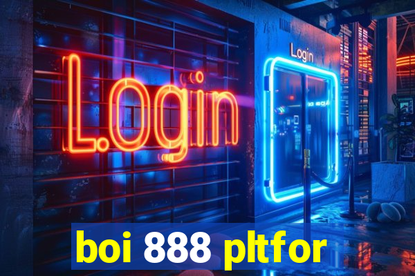 boi 888 pltfor